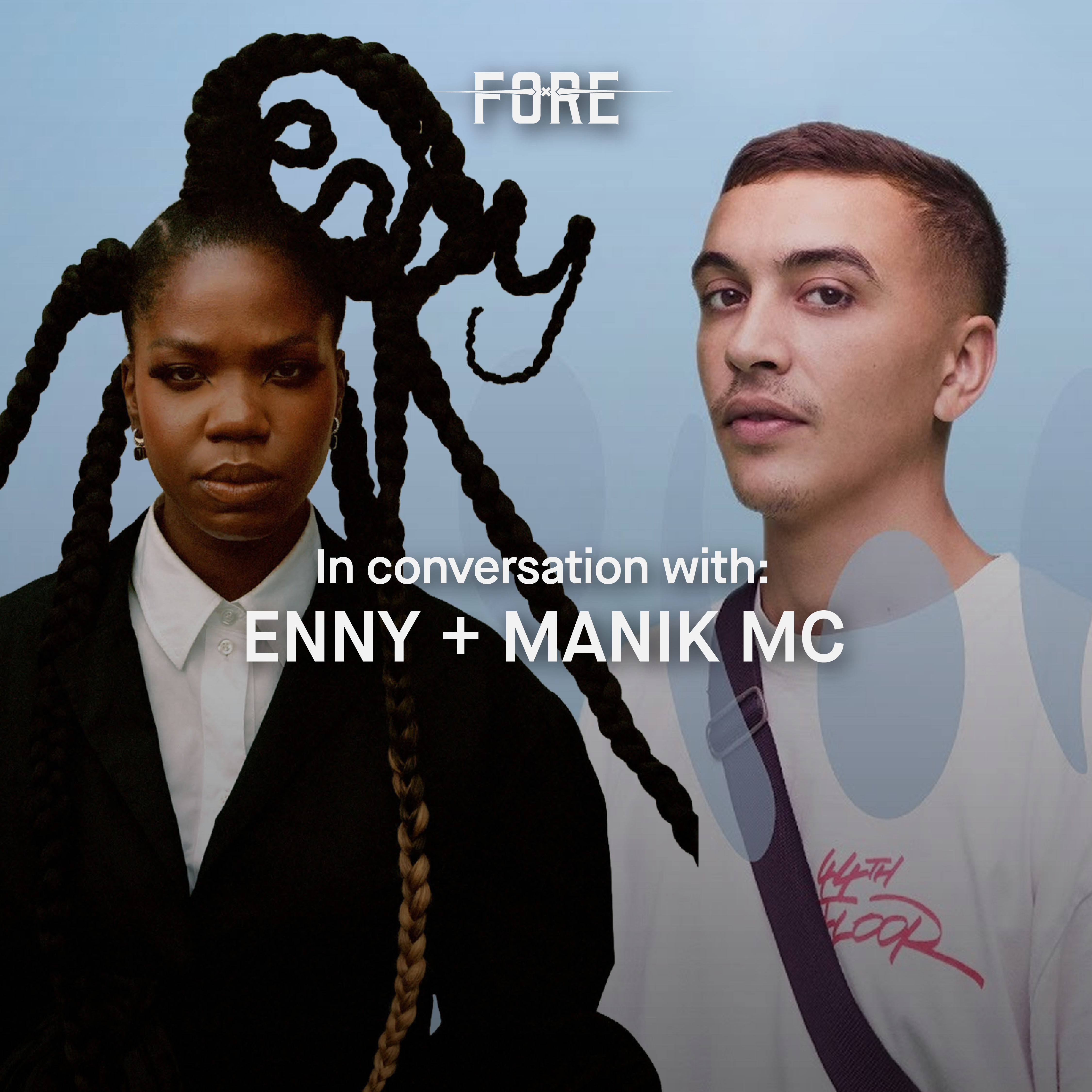 The Path of an Artist: Conversation with ENNY and Manik MC – FORE